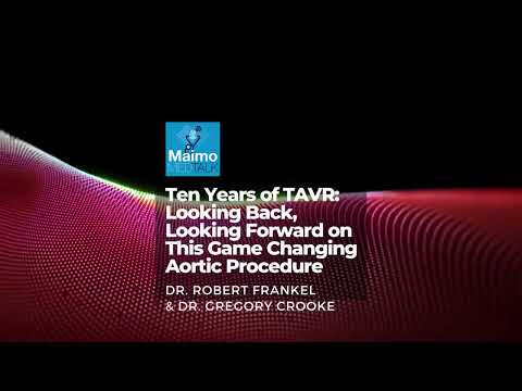 Ten Years of TAVR: Looking Back, Looking Forward on This Game Changing Aortic Procedure