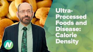 How Ultra-Processed Foods Could Cause Disease: Calorie Density