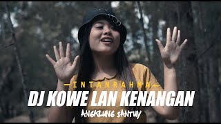Download lagu DJ KOWE LAN KENANGAN Angklung Santuy - INTAN RAHMA mp3