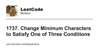 YouTube video '1737. Change Minimum Characters to Satisfy One of Three Conditions (Leetcode Medium)'