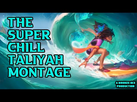 The Super Chill Taliyah Montage