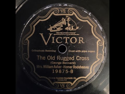 Homer Rodeheaver, Mrs William Asher - The Old Rugged Cross