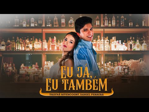 Eu já, Eu Também - Thayná Bitencourt, @danielcferrera  (Clipeoficial)