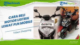 Praktis! Beli Motor Listrik Bisa Lewat PLN Mobile, Begini Syarat dan Ketentuannya