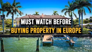 How to buy property in Europe | MUST WATCH Before Buying Property in Europe