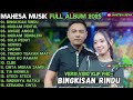 MAHESA MUSIK FULL ALBUM BINGKISAN RINDU SABAR RINDUNYA HATIKU MAHESA TERBARU 2025
