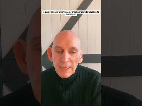 In Euroclear and Clearstream, China parks dollars incognito 2-15-2026