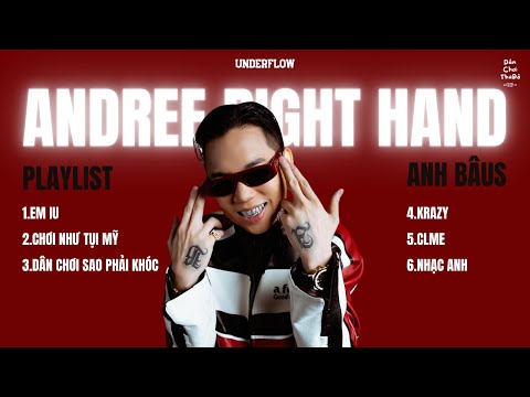 ANDREE RIGHT HAND Siêu Hits | aka Anh Bâus | Playlist | Em Iu, Chơi Như Tụi Mỹ,...