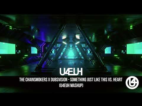 The Chainsmokers X Dubsvision - Something Just Like This Vs. Heart (U4EUH Mashup)