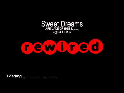 Sweet Dreams   REWIRED @freiberd