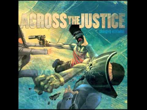 Across the Justice - 03 Self Destructor (Changing Attitudues)