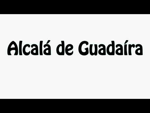 Learn How To Pronounce Alcala de Guadaira