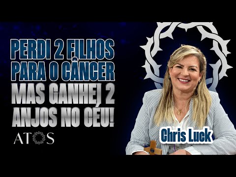 Testemunho de uma mãe que perdeu 2 filhos - Chris Luck I Atos Poscast #161