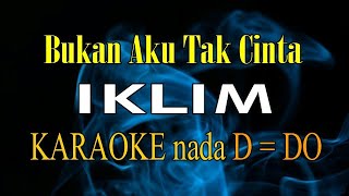 Download lagu BUKAN AKU TAK CINTA KARAOKE IKLIM mp3