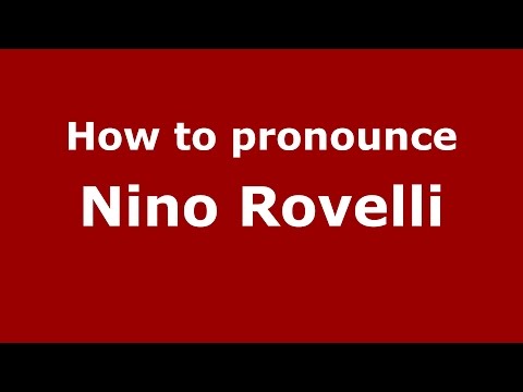 How to pronounce Nino Rovelli (Italian/Italy)  - PronounceNames.com