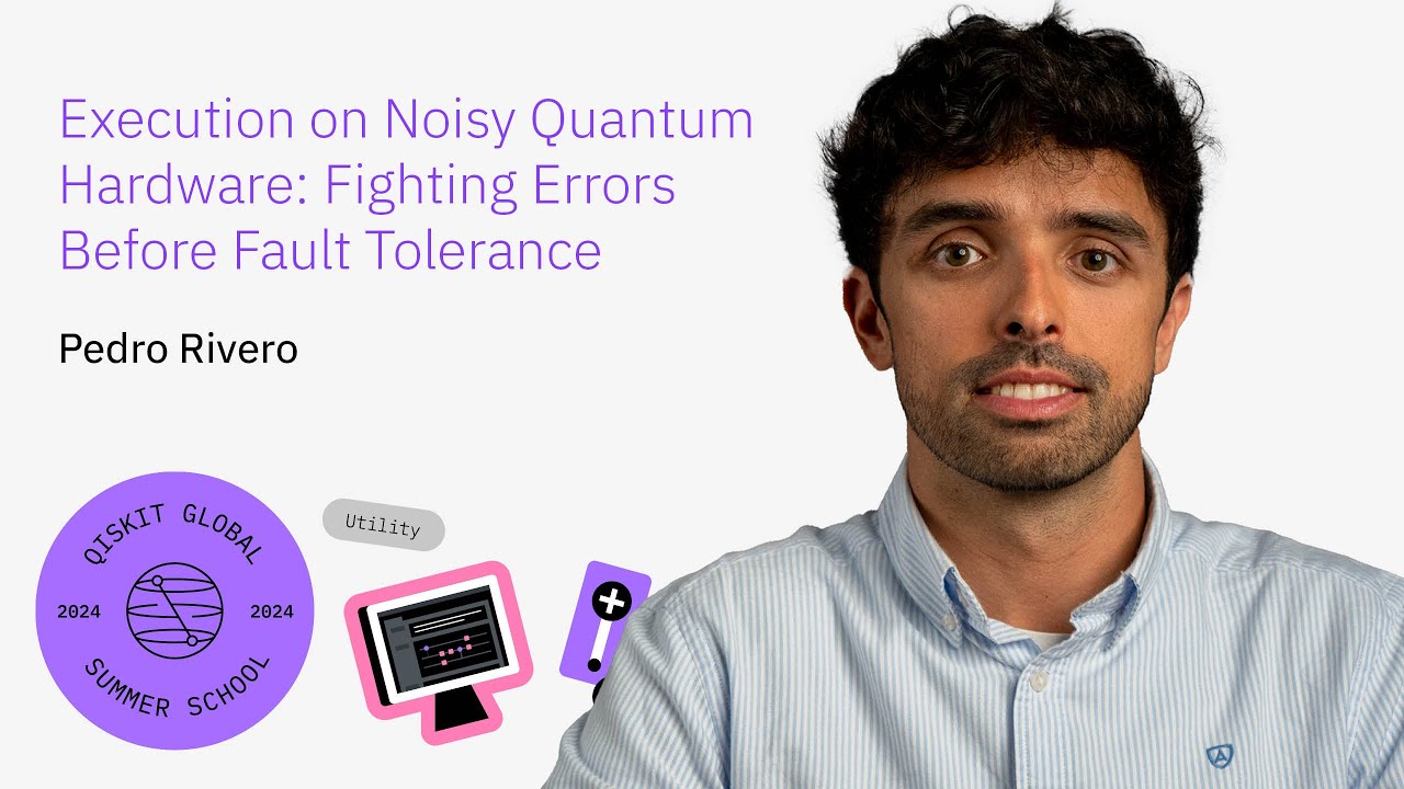 Maximizing Performance on Noisy Quantum Devices with Pedro Rivero: Qiskit Summer School 2024