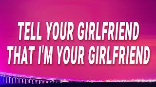 Lay Bankz - Tell your girlfriend that I'm your girlfriend (Tell Your Girlfriend) (Lyrics)