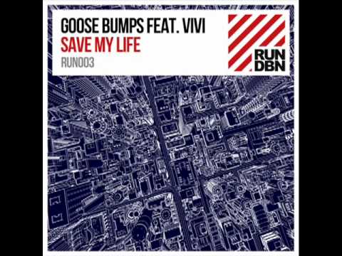 Goose Bumps feat  Vivi   Save My Life Original Mix