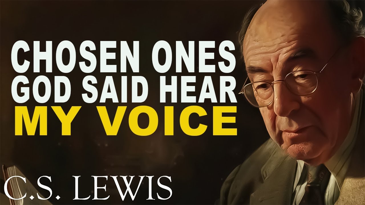 CHOSEN ONES, GOD SENT THIS VIDEO STRAIGHT TO YOU, CHOSEN ONES | C.S. Lewis