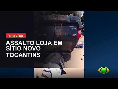 ASSALTO A LOJA EM SÍTIO NOVO TOCANTINS