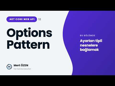 .NET Core Web API: Configuration ve Options Pattern