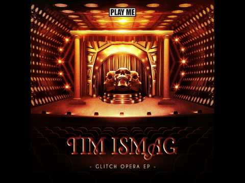Tim Ismag - Glitch Opera (Original Mix)