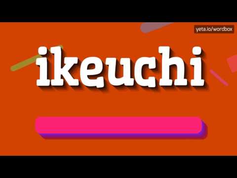 IKEUCHI - HOW TO PRONOUNCE IT!?