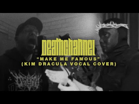 DEATHCHANNEL — Make Me Famous (Kim Dracula Vocal Cover)