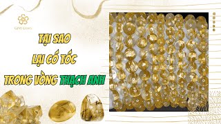 Tại sao lại có tóc trong vòng Thạch Anh
