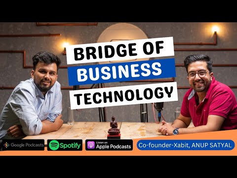 Bridge Of Business & Technology || Anup Satyal || EP 120 || Xabit - Co-founder ||