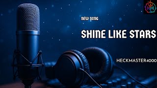 Shine Like Stars - Heckmaster4000 (Official Music Video)