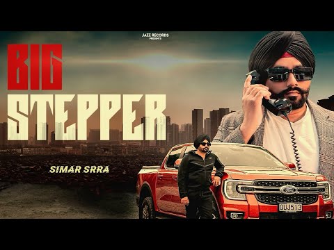 BIG STEPPER | SIMAR SRRA | NEW PUNJABI SONGS 2025 | JAZZ RECORDS