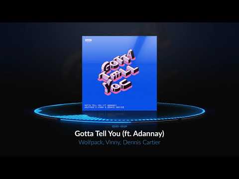 Wolfpack x Vinny & Dennis Cartier - Gotta Tell You (ft. Adannay) [Official Audio]