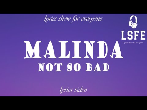 【LSFE】MALINDA – Not So Bad (Lyrics Video)