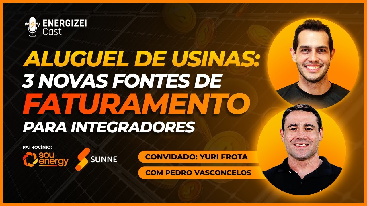 ALUGUEL DE USINAS: 3 Novas Fontes de Faturamento para Integradores! | ENERGIZEI CAST #017 - SUNNE