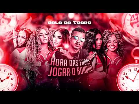MC BALA DA TROPA - HORA DAS FADAS JOGAR O BUNDÃO - BREGA FUNK