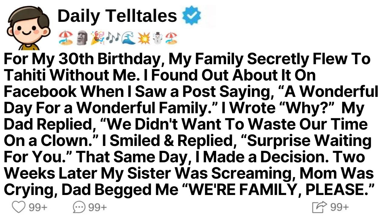 For My 30th Birthday, My Family Secretly Flew To Tahiti Without Me. I Found Out About It On...