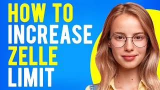 How to Increase Zelle Limit (How To Change Weekly Limit in Zelle)
