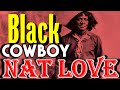 Nat Love: A Former Slave, Black Cowboy, and Teller of Tall Tales