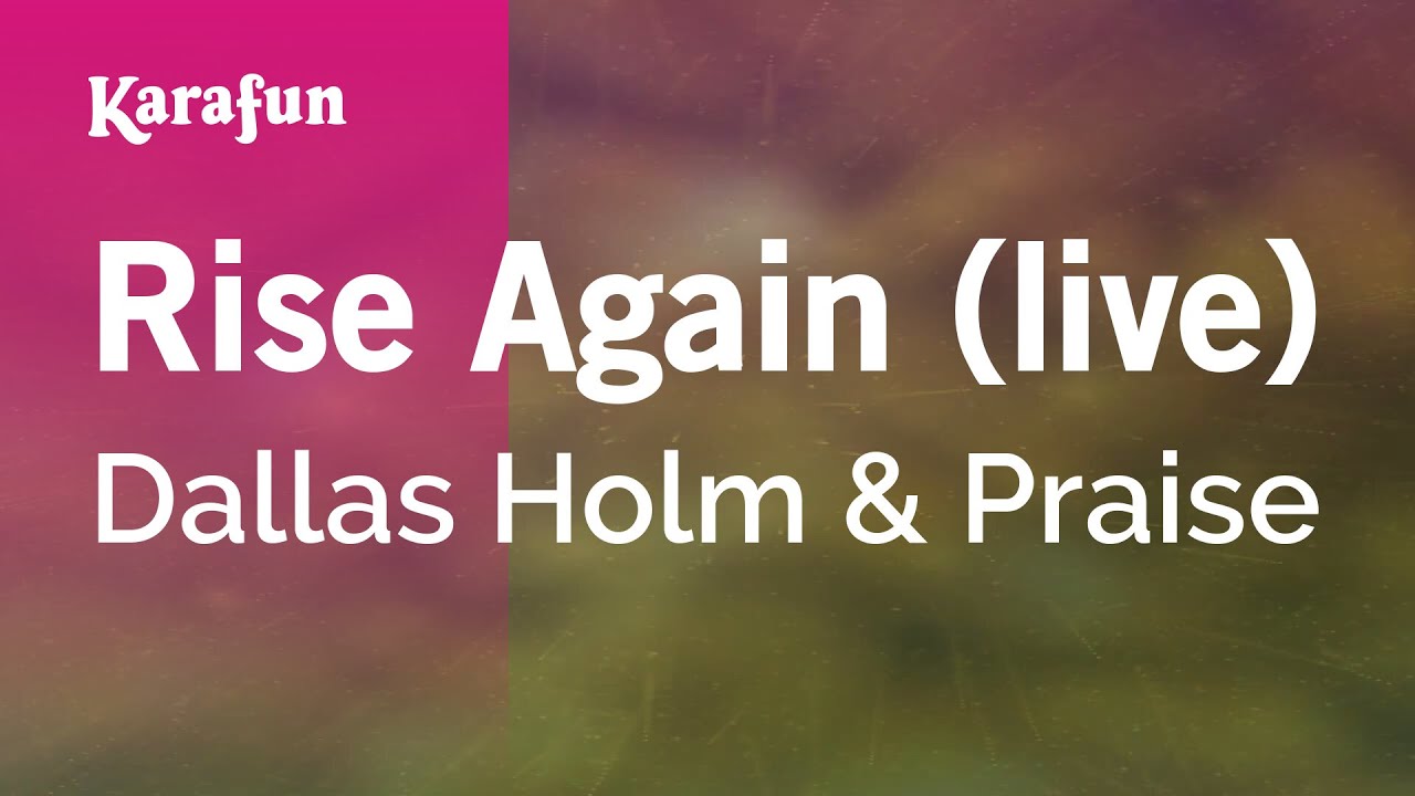 Rise Again (live) - Dallas Holm & Praise | Karaoke Version | KaraFun