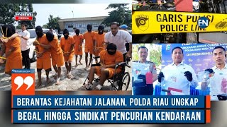 Berantas Kejahatan Jalanan, Polda Riau Ungkap Begal dan Sindikat Pencurian Kendaraan