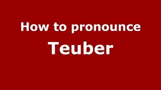 How to pronounce Teuber
