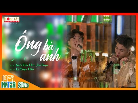 ÔNG BÀ ANH | Ngô Kiến Huy ft Jun Phạm | La Cà Hát Ca