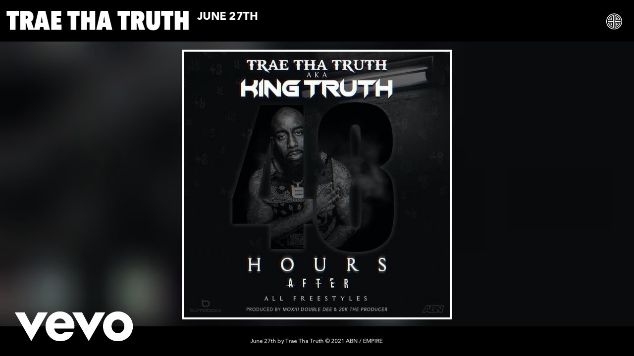 maxresdefault "June 27th" is the new single from Trae Tha Truth  