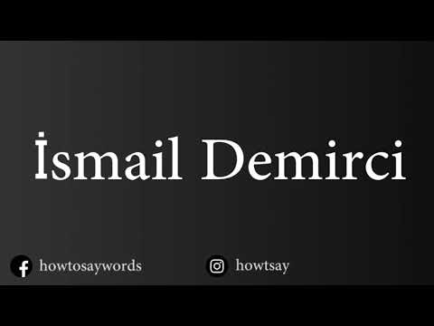 How To Pronounce ismail Demirci
