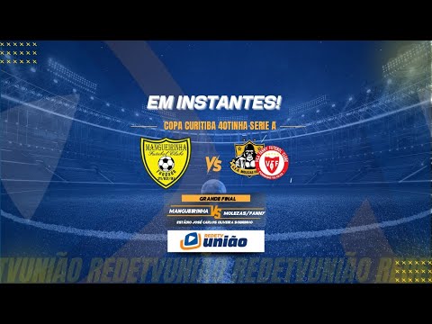 MANGUEIRINHA X MOLEZAS/FANNY - GRANDE FINAL - COPA CURITIBA 40TINHA SERIE A