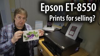 Selling prints, cards and artwork made with the Epson EcoTank ET8550. Is the printer good enough?