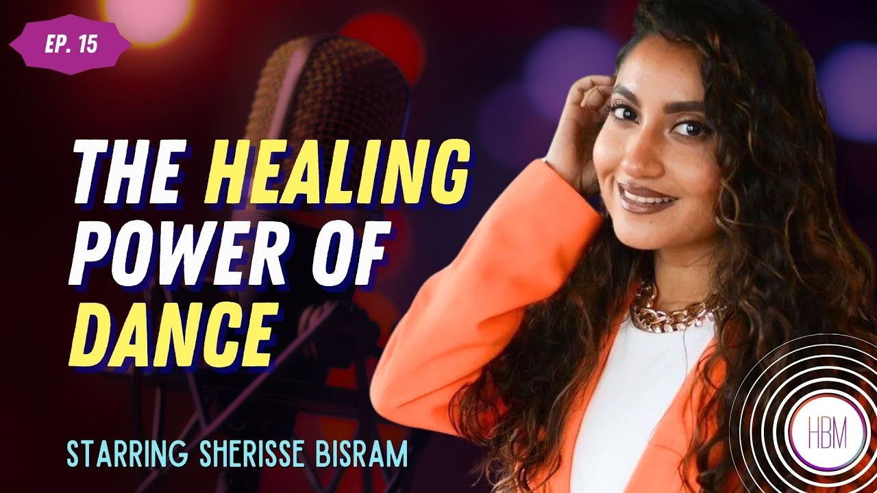 Episode 15: Sherisse Bisram - The Healing Power of Dance
