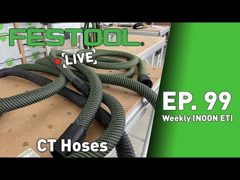 Festool Live Episode 99 - CT Hoses