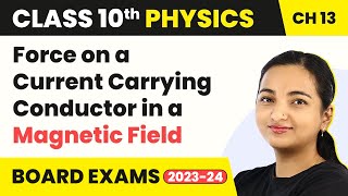 Class 10 Physics Chapter 13 | Force on a Current Carrying Conductor in a Magnetic Field